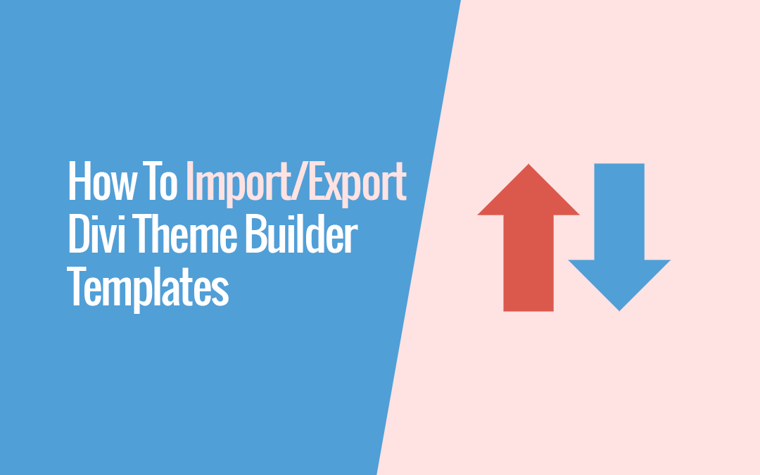 How To Export and Import Divi Theme Builder Templates