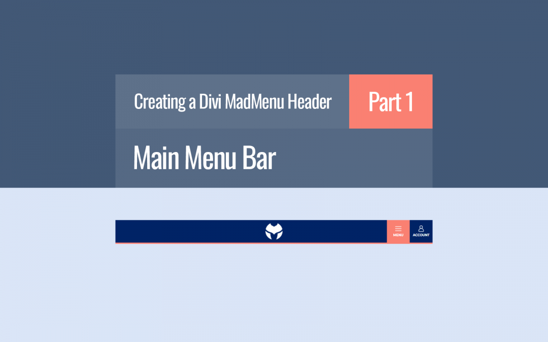 Creating a Divi MadMenu Header. Part 1: Main Menu Bar